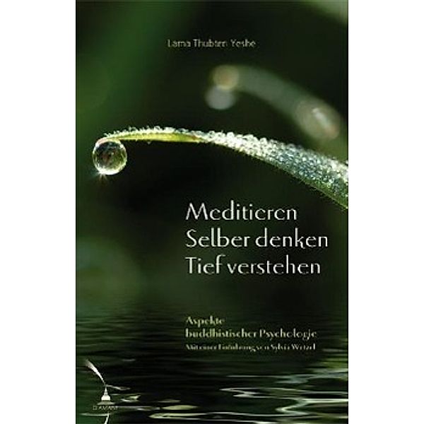 Meditieren. Selber denken. Tief verstehen, Lama Thubten Yeshe