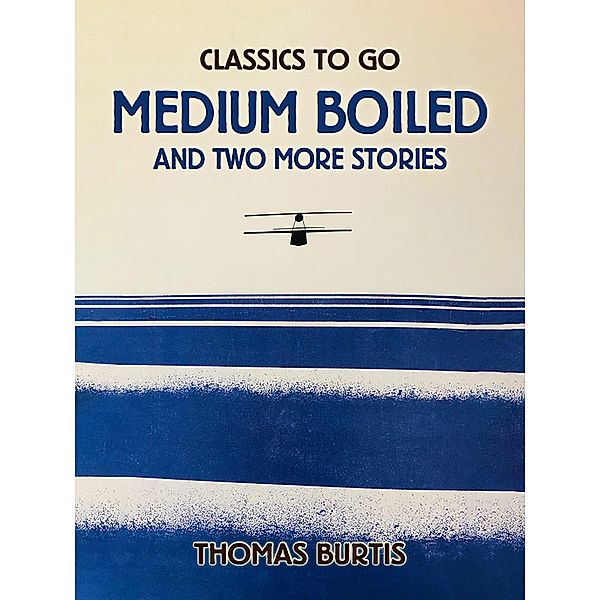 Medium Boiled And Two More Stories, Thomas Burtis