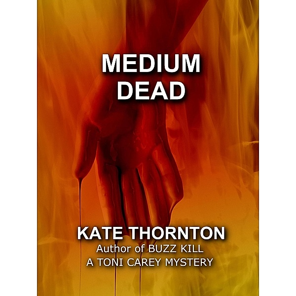 Medium Dead (A Toni Carey Mystery, #2) / A Toni Carey Mystery, Kate Thornton