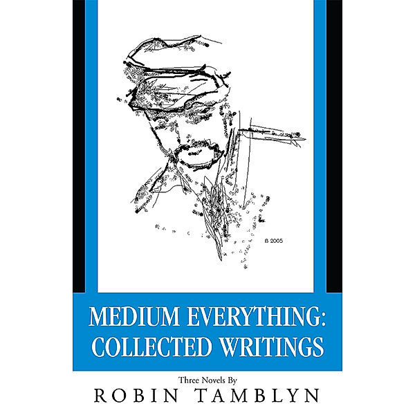 Medium Everything: Collected Writings, Robin Tamblyn