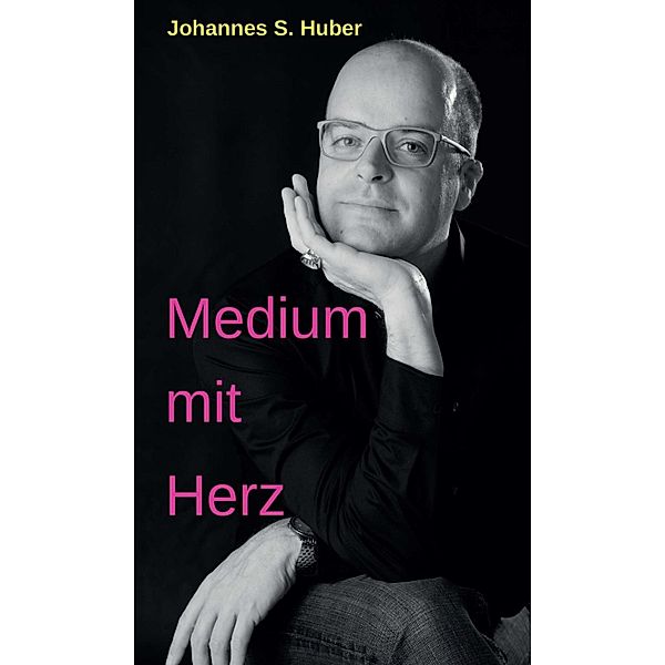 Medium mit Herz, Johannes S. Huber