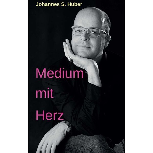 Medium mit Herz, Johannes S. Huber