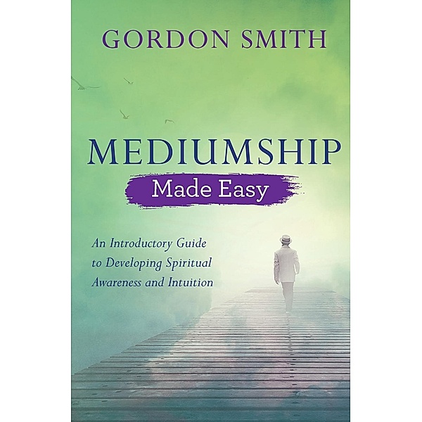 Mediumship Made Easy / Made Easy series, Gordon Smith
