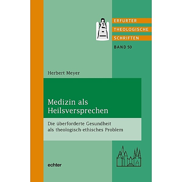 Medizin als Heilsversprechen / Erfurter Theol. Schriften Bd.50, Herbert Meyer