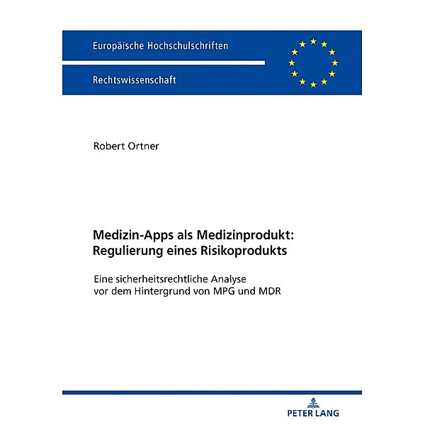 Medizin-Apps als Medizinprodukt: Regulierung eines Risikoprodukts, Ortner Robert Johannes Ortner