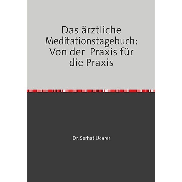 Medizin einfach erklärt: Ihr Begleiter zu  mehr Wohlbefinden von Dr. Serhat Ucarer, Serhat Ucarer