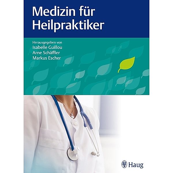 Medizin für Heilpraktiker, Arne Schäffler, Isabelle Guillou, Markus Escher