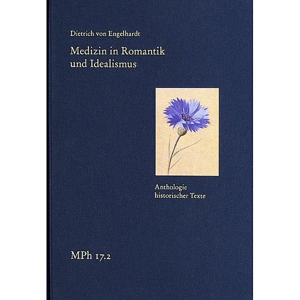 Medizin in Romantik und Idealismus. Band 2: Anthologie historischer Texte, Dietrich von Engelhardt