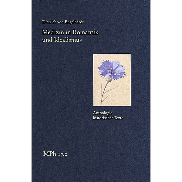 Medizin in Romantik und Idealismus. Band 2: Anthologie historischer Texte, Dietrich von Engelhardt