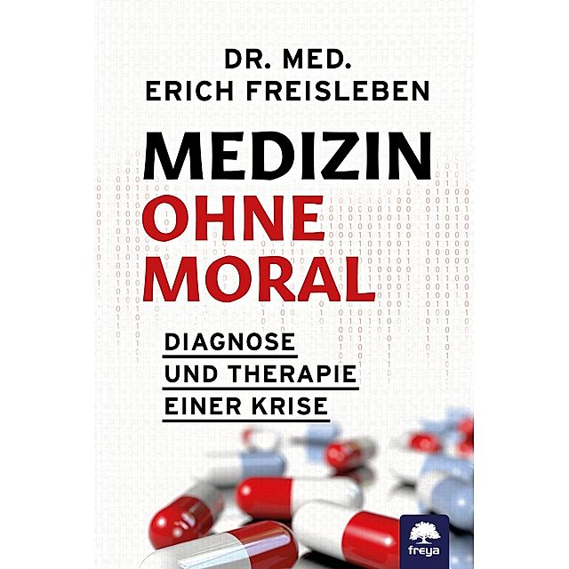 Medizin ohne Moral Buch von Erich Freisleben versandkostenfrei bestellen