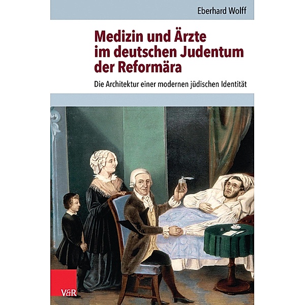 Medizin und Ärzte im deutschen Judentum der Reformära / Jüdische Religion, Geschichte und Kultur (JRGK), Eberhard Wolff