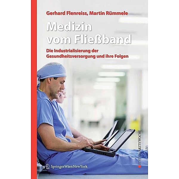 Medizin vom Fließband / Edition Ärztewoche, Gerhard Flenreiss, Martin Rümmele