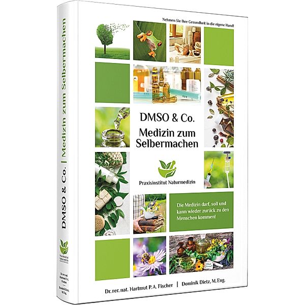 Medizin zum Selbermachen mit DMSO & Co., Dominik Dietz