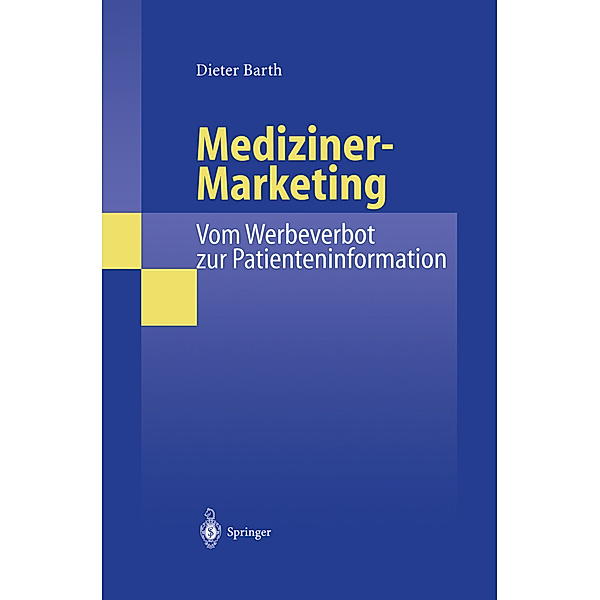 Mediziner-Marketing: Vom Werbeverbot zur Patienteninformation, Dieter Barth