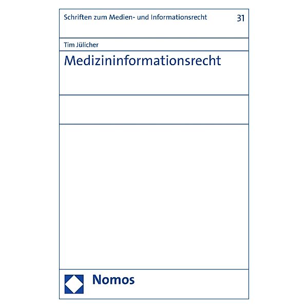 Medizininformationsrecht / Schriften zum Medien- und Informationsrecht Bd.31, Tim Jülicher