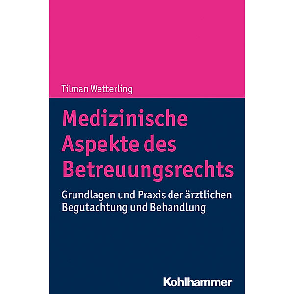 Medizinische Aspekte des Betreuungsrechts, Tilman Wetterling