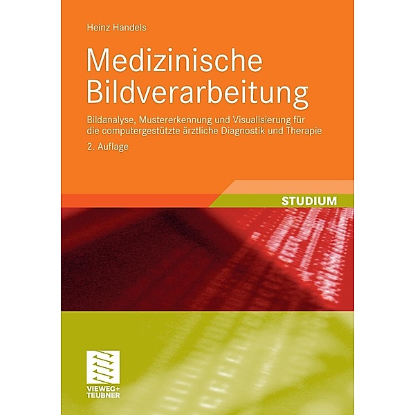 Medizinische Bildverarbeitung / XStudienbücher Medizinische Informatik, Heinz Handels