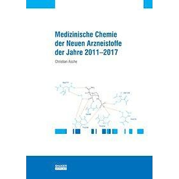 Medizinische Chemie der neuen Arzneistoffe der Jahre 2011-2017, Christian Asche