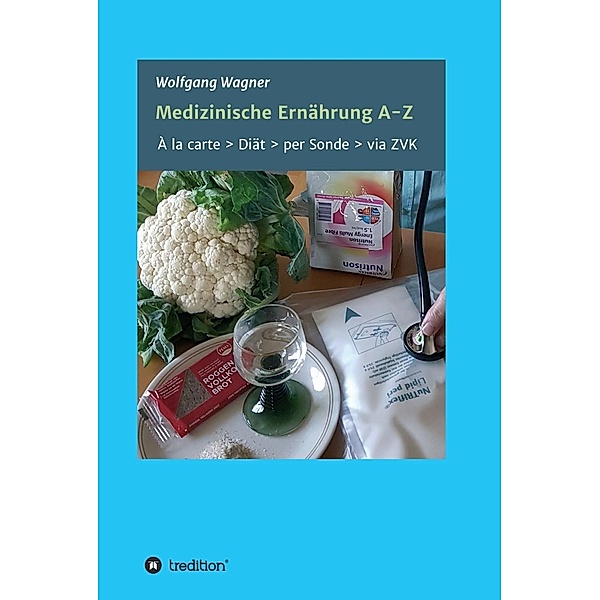 Medizinische Ernährung A - Z / tredition, Wolfgang Wagner