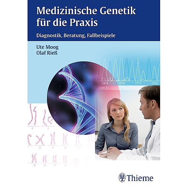 Medizinische Genetik für die Praxis, Ute Moog, Olaf Rieß