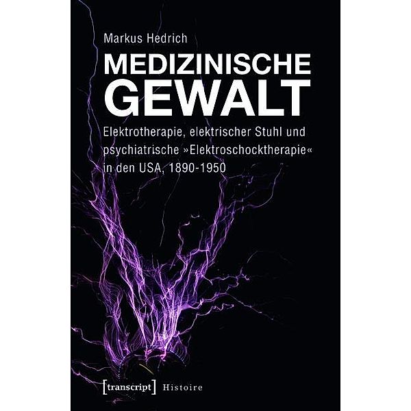 Medizinische Gewalt / Histoire Bd.67, Markus Hedrich