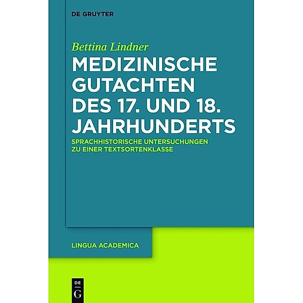 Medizinische Gutachten des 17. und 18. Jahrhunderts / Lingua Academica Bd.2, Bettina Lindner
