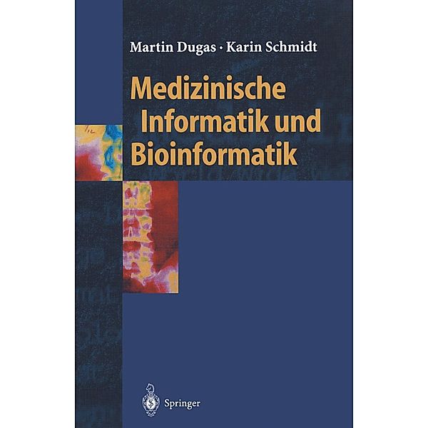 Medizinische Informatik und Bioinformatik / Springer-Lehrbuch, Martin Dugas, Karin Schmidt