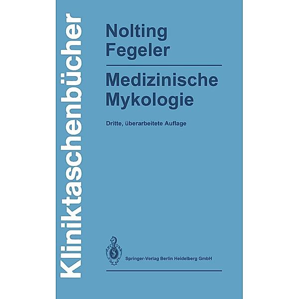 Medizinische Mykologie / Kliniktaschenbücher, Siegfried Nolting, Klaus Fegeler