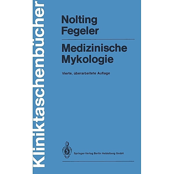 Medizinische Mykologie / Kliniktaschenbücher, Siegfried Nolting, Klaus Fegeler