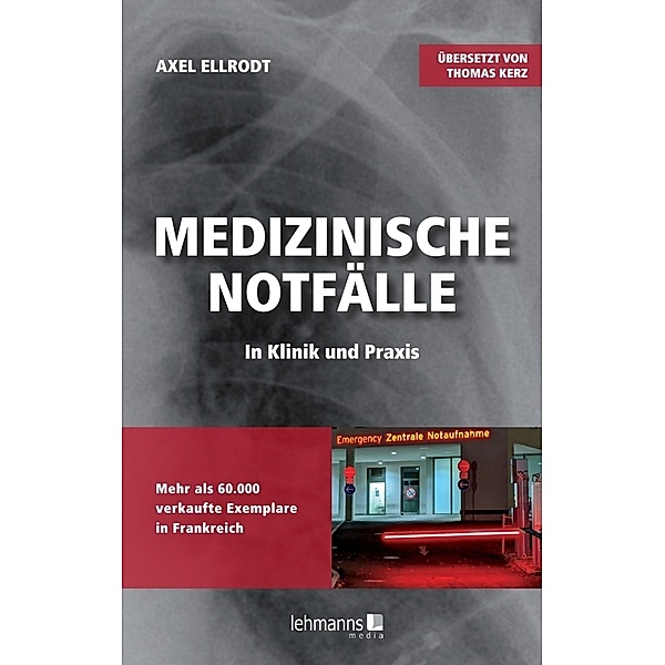 Medizinische Notfälle in Klinik und Praxis, Axel Ellrodt