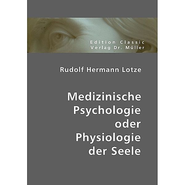 Medizinische Psychologie oder Physiologie der Seele, Rudolf H. Lotze