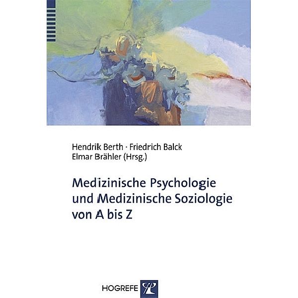 Medizinische Psychologie und Medizinische Soziologie von A bis Z, Friedrich Balck, Hendrik Berth, Elmar Brähler