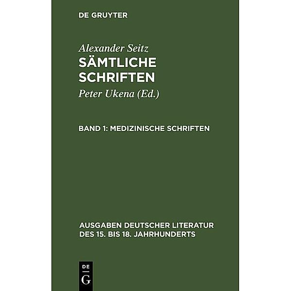 Medizinische Schriften / Ausgaben deutscher Literatur des 15. bis 18. Jahrhunderts Bd.18, Alexander Seitz