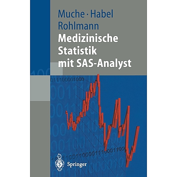 Medizinische Statistik mit SAS-Analyst, Rainer Muche, Andreas Habel, Friederike Rohlmann