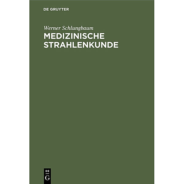 Medizinische Strahlenkunde, Werner Schlungbaum