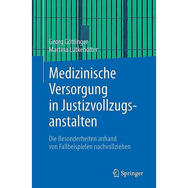 Medizinische Versorgung in Justizvollzugsanstalten, Georg Göttinger, Martina Lütkehölter