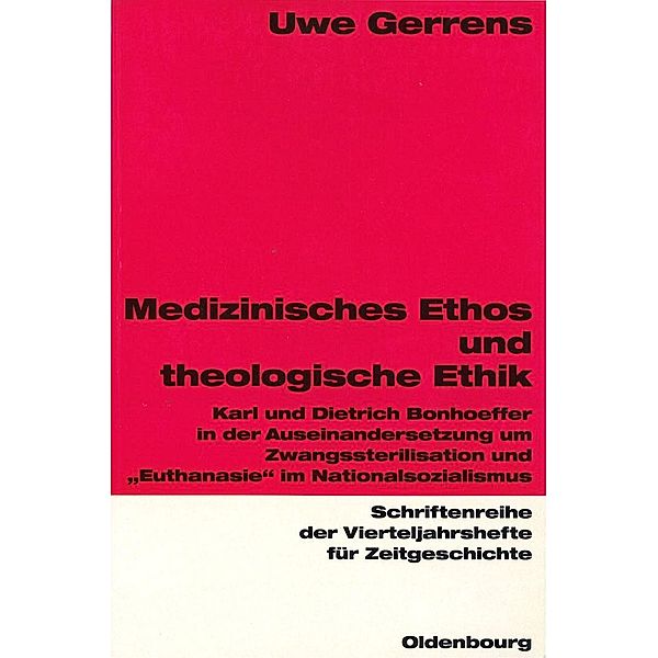 Medizinisches Ethos und theologische Ethik / Schriftenreihe der Vierteljahrshefte für Zeitgeschichte Bd.73, Uwe Gerrens