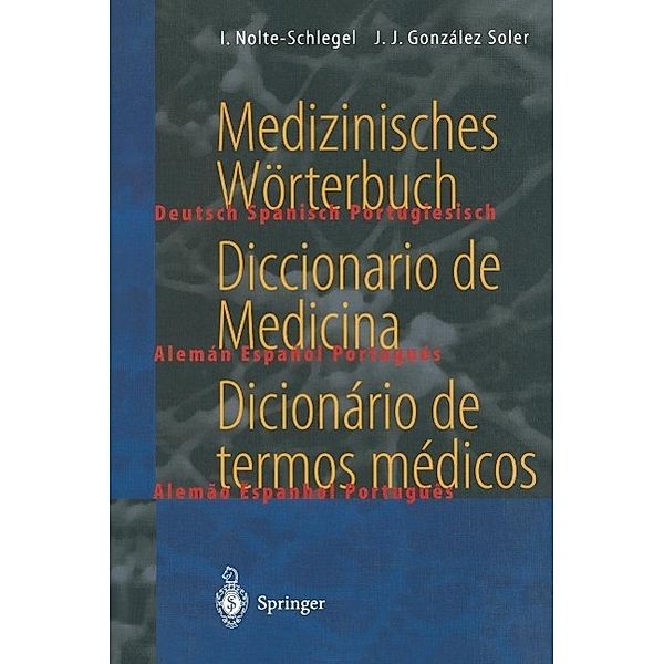 Medizinisches Wörterbuch / Diccionario de Medicina / Dicionário de termos médicos / Springer-Wörterbuch, Irmgard Nolte-Schlegel, Joan J. González Soler