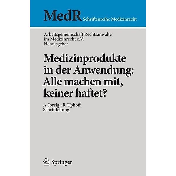 Medizinprodukte in der Anwendung: Alle machen mit, keiner haftet? / MedR Schriftenreihe Medizinrecht