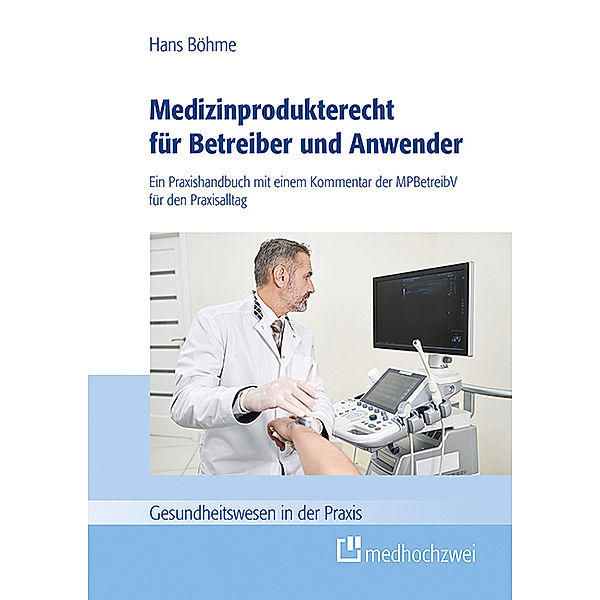Medizinprodukterecht für Betreiber und Anwender, Hans Böhme