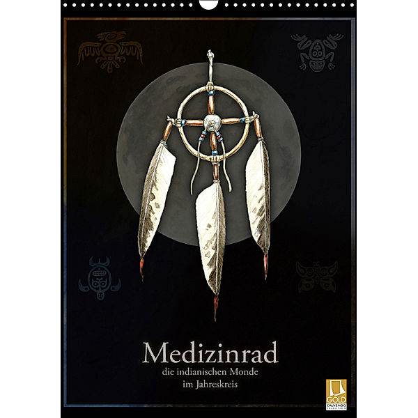 Medizinrad - die indianischen Monde im Jahreskreis (Wandkalender 2019 DIN A3 hoch), Frithjof Spangenberg