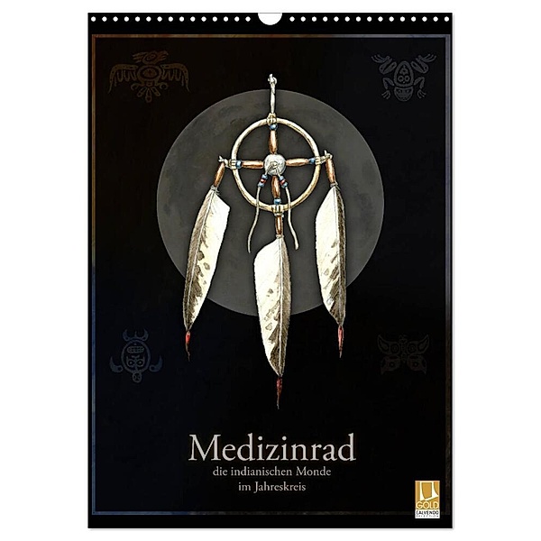 Medizinrad - die indianischen Monde im Jahreskreis (Wandkalender 2024 DIN A3 hoch), CALVENDO Monatskalender, Frithjof Spangenberg