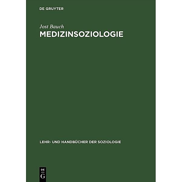 Medizinsoziologie / Lehr- und Handbücher der Soziologie, Jost Bauch