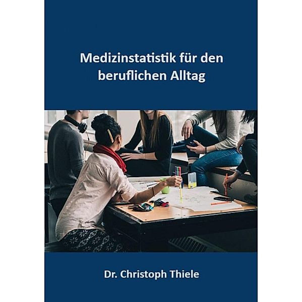 Medizinstatistik für den beruflichen Alltag, Christoph Thiele