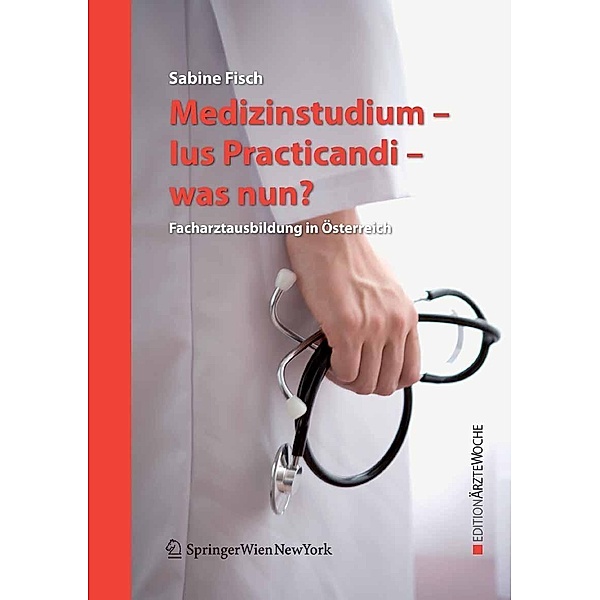 Medizinstudium - Ius Practicandi - was nun? / Edition Ärztewoche, Sabine Fisch