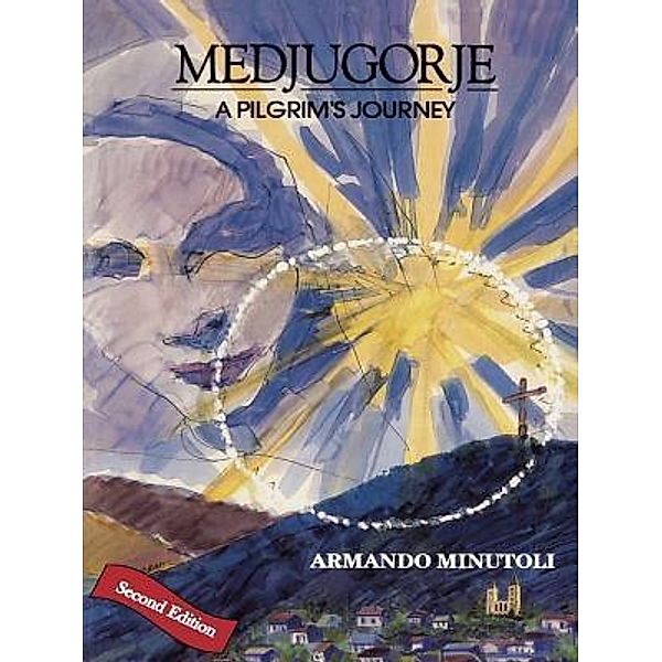 Medjugorje, A Pilgrim's Journey / The Morning Star Press, Armando Minutoli