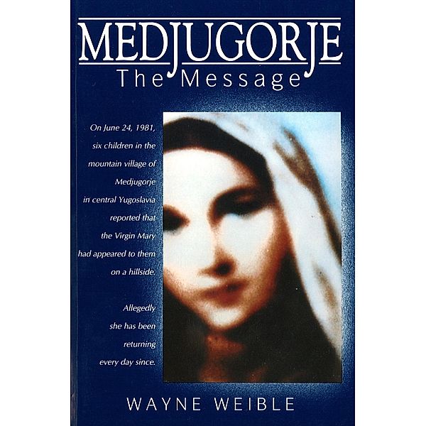 Medjugorje The Message, Wayne Weible