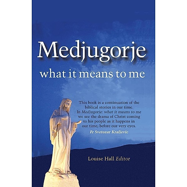 Medjugorje: what it means to me (1, #1) / 1, Louise Hall