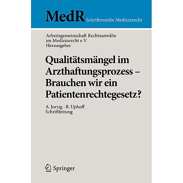 MedR Schriftenreihe Medizinrecht / Qualitätsmängel im Arzthaftungsprozess - Brauchen wir ein Patientenrechtegesetz?