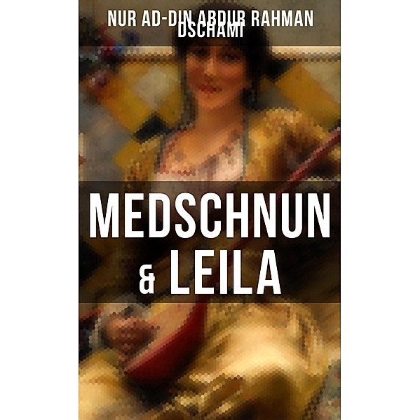 Medschnun & Leila, Nur ad-Din Abdur Rahman Dschami